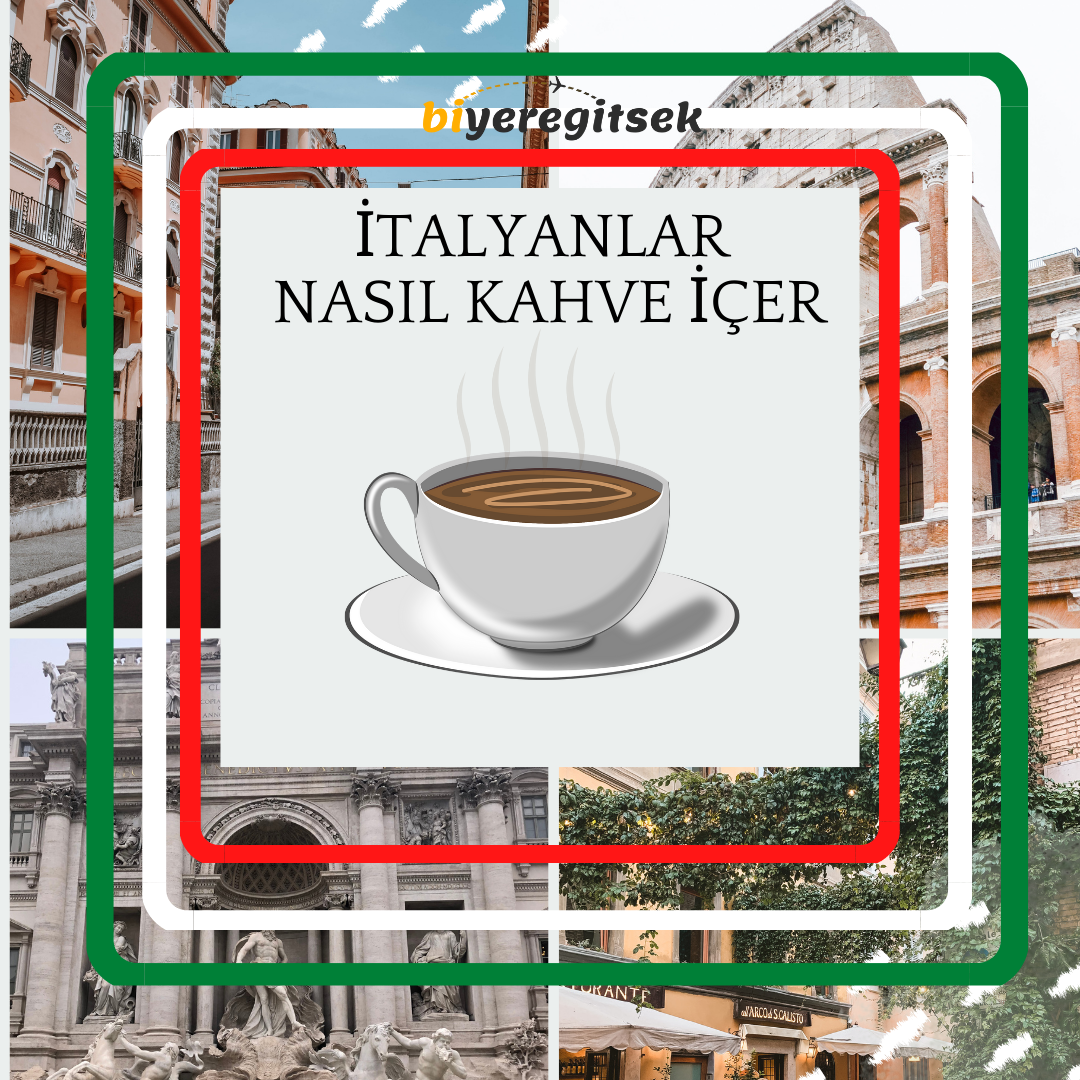 İtalyanlar Kahveyi Nasıl İçiyor & İtalyan Kahve Kültürü Nasıl İşliyor?
